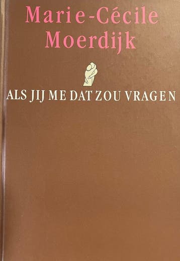 Als Jij Me Dat Zou Vragen - Moerdyk 9789067610308, Verzenden, Zo goed als nieuw, Moerdyk