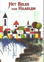 Het beleg van Haarlem. Facsimile herdruk van het boek van P., Verzenden, Gelezen, P. Louwerse
