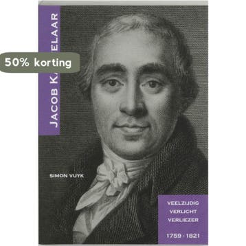 Jacob Kantelaar 1759-1821 - S. Vuyk 9789040090493, Verzenden, Zo goed als nieuw, S. Vuyk
