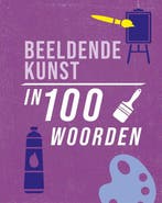 9789464393606 In 100 woorden - Beeldende kunst in 100 woo..., Boeken, Verzenden, Nieuw, Jon Richards