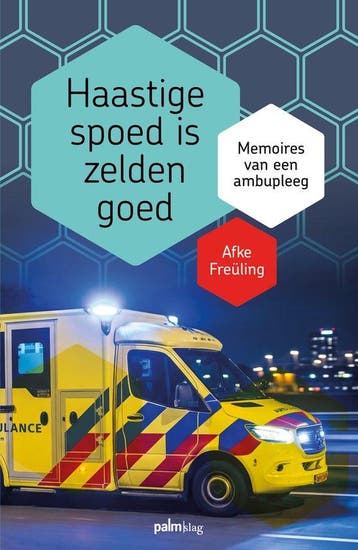 9789493465527 Haastige spoed is zelden goed, Boeken, Verzenden, Nieuw, Afke Freuling