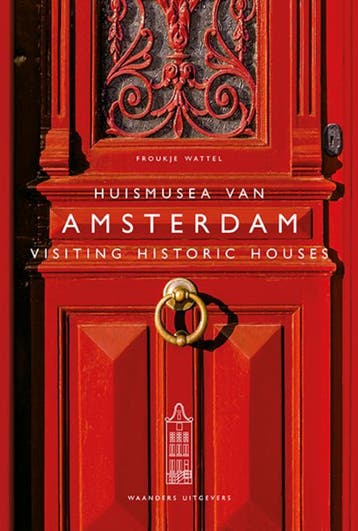 Huismusea Van Amsterdam / Visiting Historic Houses | Nieuw, Ophalen of Verzenden, Nieuw, Froukje Wattel