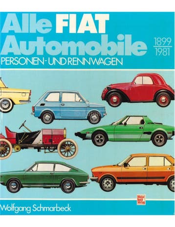 ALLE FIAT AUTOMOBILE, PERSONEN- UND RENNWAGEN 1899-1981, Nieuw, Author