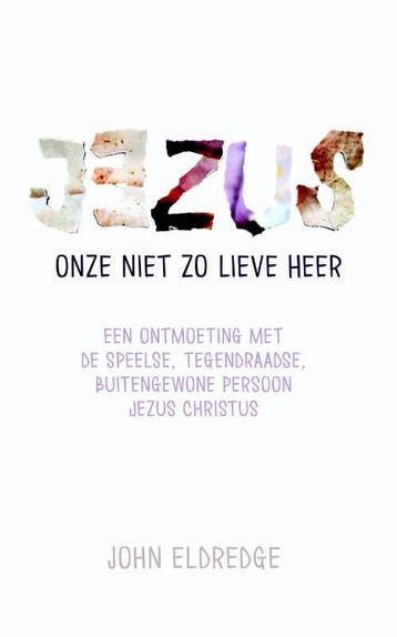 Jezus onze niet zo lieve Heer - John Eldredge 9789059990852, Boeken, Verzenden, Zo goed als nieuw, John Eldredge