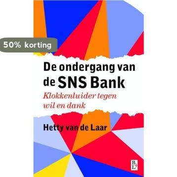 De ondergang van de SNS Bank - Hetty van de Laar, Verzenden, Gelezen, Hetty van de Laar