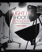 Light It, Shoot It, Retouch It 9780321786616 Kelby Scott, Verzenden, Zo goed als nieuw, Kelby Scott