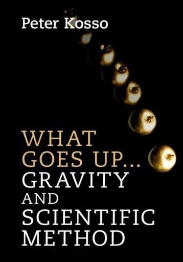 What Goes Up... Gravity and Scientific Method 9781107129856, Verzenden, Gelezen, Peter Kosso