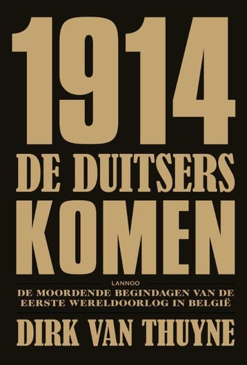 1914. De Duitsers komen - Dirk Van Thuyne 9789020988222, Verzenden, Gelezen, Dirk Van Thuyne