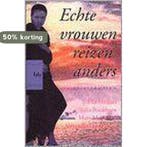 ECHTE VROUWEN REIZEN ANDERS 9789058470027, Verzenden, Gelezen