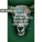 De dag dat we Andy zijn arm afzaagden 9789044627824, Verzenden, Gelezen, Marnix Peeters