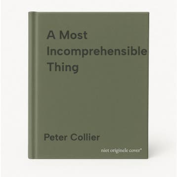 A Most Incomprehensible Thing - Peter Collier 9780957389458, Verzenden, Zo goed als nieuw, Peter Collier