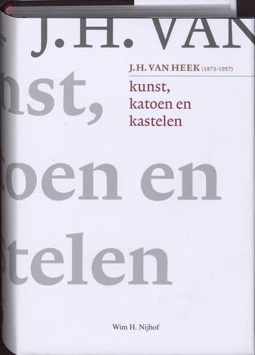Kunst, katoen en kastelen. J.H. van Heek (1873-1957), Verzenden, Gelezen, W.H. Nijhof