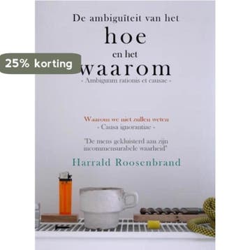 De ambiguïteit van het hoe en het waarom - Harrald, Verzenden, Zo goed als nieuw, Harrald Roosenbrand