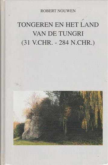Tongeren en het land van de Tungri (31 v.Chr. - 284 n.Chr.), Verzenden, Zo goed als nieuw, R. Nouwen