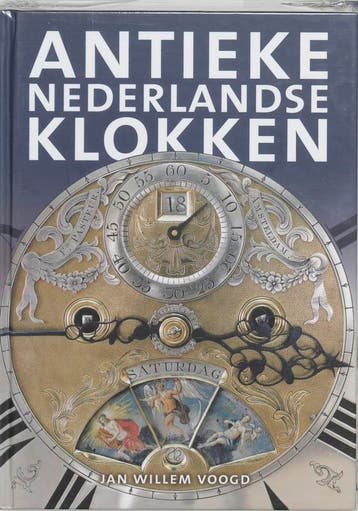 Het verzamelen van antieke Nederlandse klokken - J.W. Voogd, Verzenden, Gelezen, J.W. Voogd