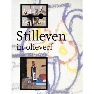 Stilleven in olieverf / Atelier Cantecleer - J. Rodwell, Boeken, Verzenden, Gelezen, J. Rodwell