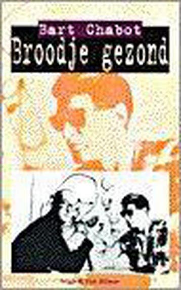 Broodje gezond - Bart Chabot 9789038813936, Verzenden, Gelezen, Bart Chabot