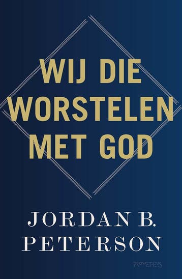 Wij Die Worstelen Met God | Jordan . Peterson | Nieuw, Boeken, Ophalen of Verzenden, Nieuw, Jordan . Peterson