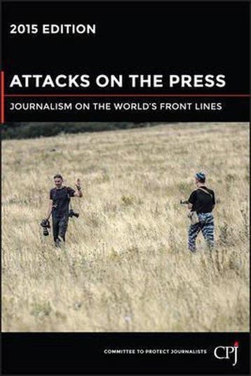 Attacks on the Press : Journalism on the Worlds Front Lines, Verzenden, Gelezen, Committee To Protect Journalists (Cpj)