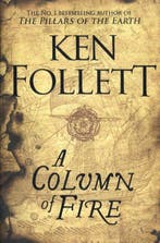 9781509857159 A Column of Fire | Tweedehands, Boeken, Verzenden, Zo goed als nieuw, Ken Follett