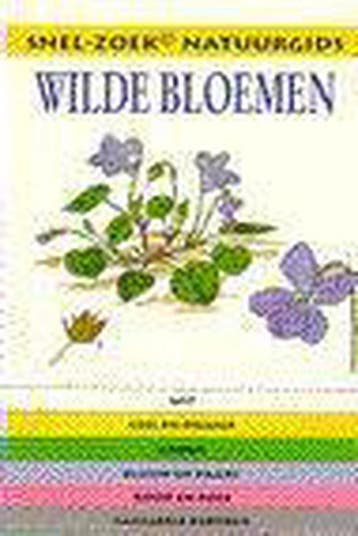 Wilde bloemen / Snel-zoek natuurgids 9789038900810, Boeken, Verzenden, Gelezen