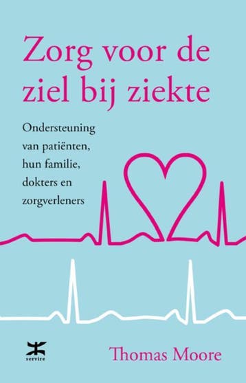 Zorg voor de ziel bij ziekte 9789021549071 Thomas Moore, Verzenden, Zo goed als nieuw, Thomas Moore