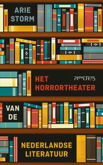 Het Horrortheater Van De Nederlandse Literatuur | Nieuw, Ophalen of Verzenden, Nieuw, Arie Storm