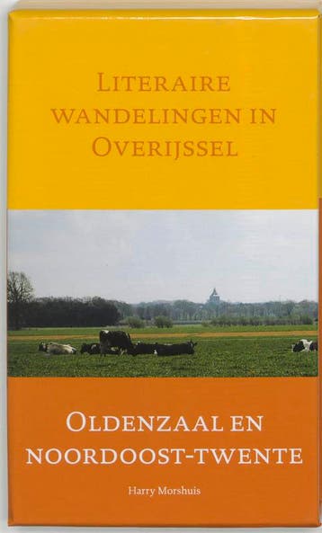 Literaire wandelingen in Overijssel : Oldenzaal en NO Twente, Boeken, Verzenden, Gelezen, H. Morshuis