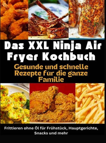 Das Xxl Ninja Air Fryer Kochbuch Gesunde Und Schnelle Rezept, Ophalen of Verzenden, Nieuw, Nina Kross