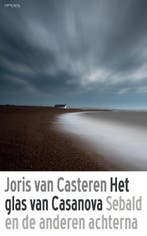 Het Glas Van Casanova 9789044637021 Joris van Casteren, Ophalen of Verzenden, Nieuw, Joris van Casteren
