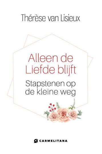 Alleen De Liefde Blijft | Therese Lisieux | Nieuw, Ophalen of Verzenden, Nieuw, Therese Lisieux