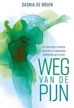 9789020214895 Weg van de pijn | Tweedehands, Boeken, Verzenden, Zo goed als nieuw, Saskia de Bruin
