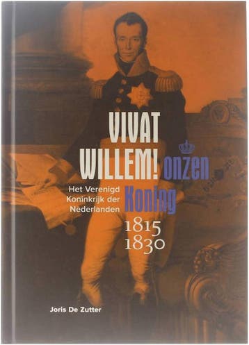 Vivat Willem!, onzen koning - Joris De Zutter 9789491614095, Verzenden, Zo goed als nieuw, Joris De Zutter