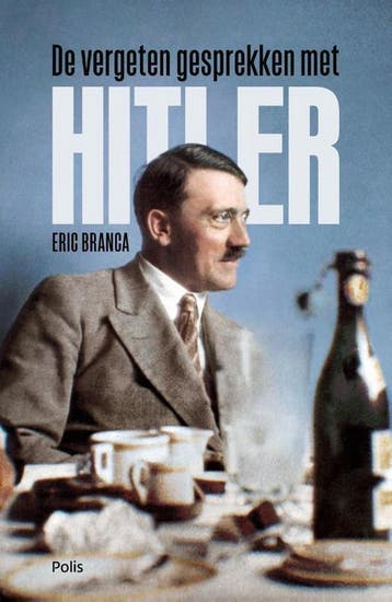 De vergeten gesprekken met Hitler 9789463104463 Eric Branca, Verzenden, Zo goed als nieuw, Eric Branca