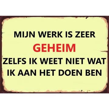 Wandbord Humor - Mijn Werk Is Zeer Geheim, Ophalen of Verzenden, Nieuw
