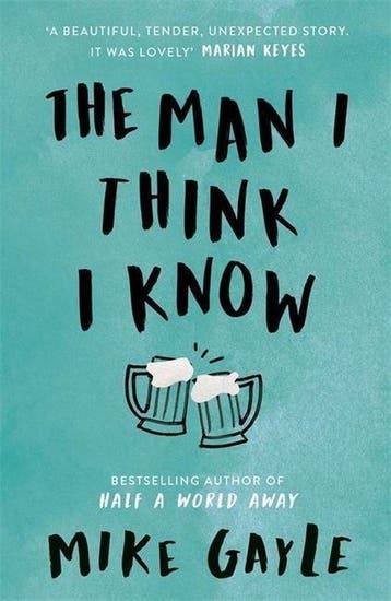 The Man I Think I Know - Mike Gayle 9781473608993, Verzenden, Zo goed als nieuw, Mike Gayle