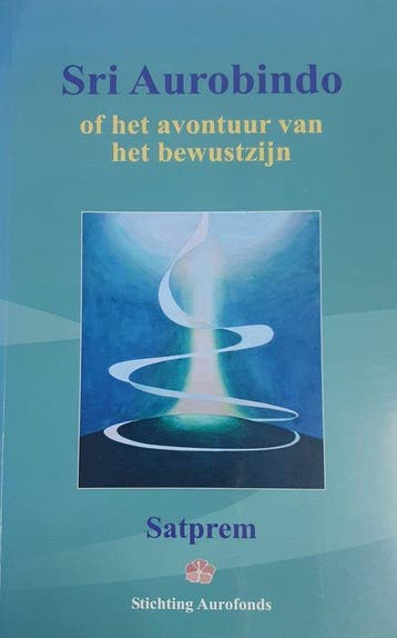 Sri Aurobindo of het avontuur van het bewustzijn - Satprem, Verzenden, Zo goed als nieuw, Satprem