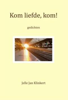 Kom liefde, kom! - Jelle Jan Klinkert 9789087598068, Verzenden, Zo goed als nieuw, Jelle Jan Klinkert