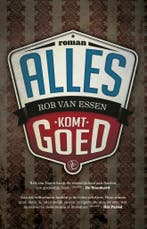 Alles komt goed 9789025449810 Rob van Essen, Boeken, Verzenden, Gelezen, Rob van Essen