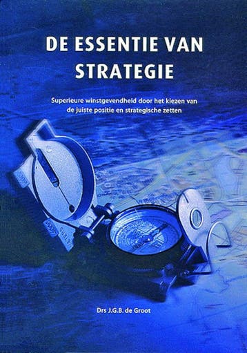 De essentie van strategie - J.G.B. de Groot 9789090174624, Verzenden, Gelezen, J.G.B. de Groot