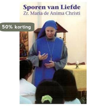 Sporen Van Liefde - Maria de Anima Christi 9789077728260, Verzenden, Zo goed als nieuw, Maria de Anima Christi