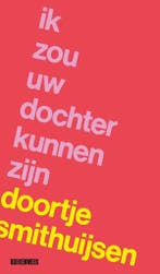 Ik zou uw dochter kunnen zijn 9789465036328, Verzenden, Gelezen, Doortje Smithuijsen
