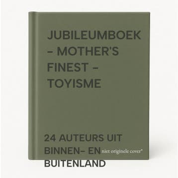 JUBILEUMBOEK - MOTHERS FINEST - TOYISME 9789080970397, Verzenden, Zo goed als nieuw, 24 AUTEURS UIT BINNEN- EN BUITENLAND