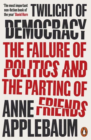 9780141991672 Twilight of Democracy | Tweedehands, Verzenden, Zo goed als nieuw, Anne Applebaum