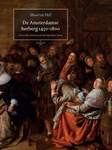 De Amsterdamse herberg 1450-1800 - Maarten Hell, Verzenden, Zo goed als nieuw, Maarten Hell
