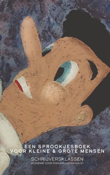 Een Sprookjesboek Voor Kleine & Grote Mensen | Nieuw, Ophalen of Verzenden, Nieuw, Storytellers Aalst Schrijversklas Academie voor Podiumkunsten