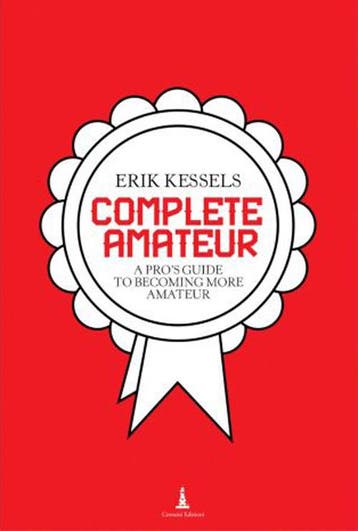 Erik Kessels - Complete Amateur |  | Nieuw, Boeken, Ophalen of Verzenden, Nieuw