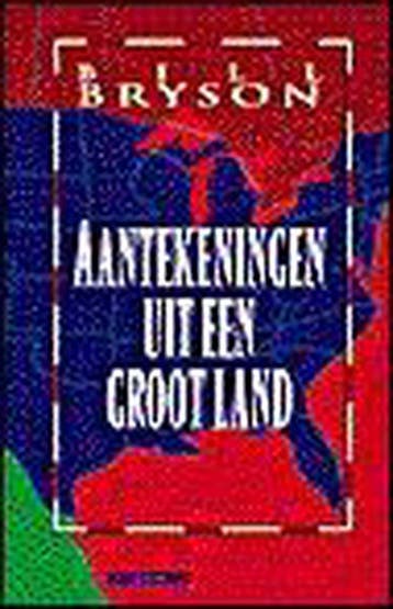 Aantekeningen uit een groot land - Bill Bryson 9789045003467, Verzenden, Zo goed als nieuw, Bill Bryson