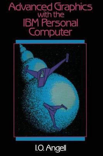 Advanced Graphics with the IBM Personal Computer - Angell, Verzenden, Gelezen
