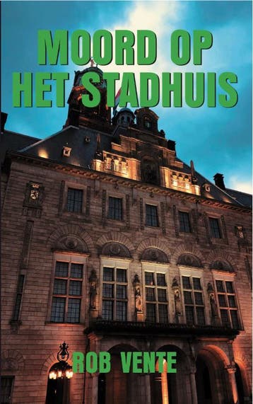 Moord op het stadhuis / Rob Vente - Rob Vente 9789082195576, Verzenden, Zo goed als nieuw, Rob Vente